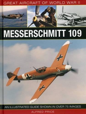 Great Aircraft Of World War II: Messerschmitt 109 book