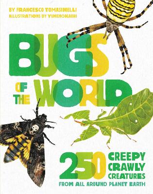Bugs of the World: 250 Creepy-Crawly Creatures from Around Planet Earth book