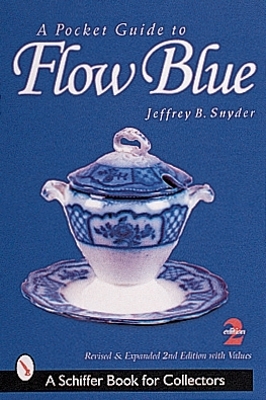 Pocket Guide to Flow Blue by Jeffrey B. Snyder