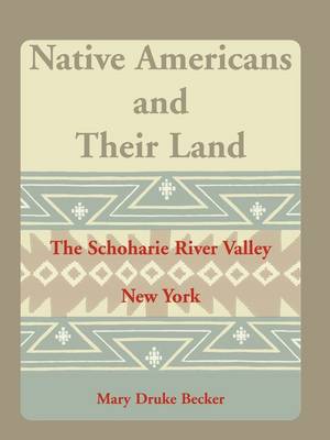 Native Americans and Their Land: The Schoharie River Valley book