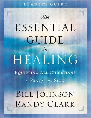 The Essential Guide to Healing by Bill Johnson (9780800795191 ...