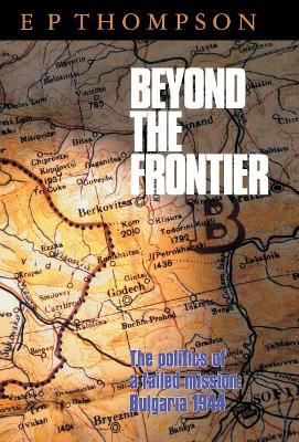 Beyond the Frontier by E. P. Thompson