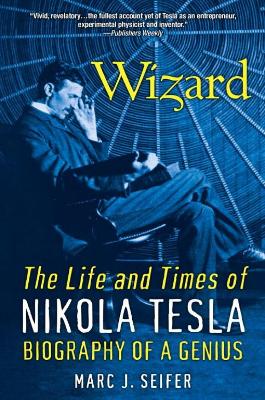 Wizard: The Life And Times Of Nikola Tesla book