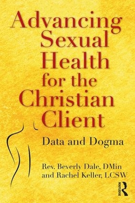 Advancing Sexual Health for the Christian Client: Data and Dogma by Beverly Dale