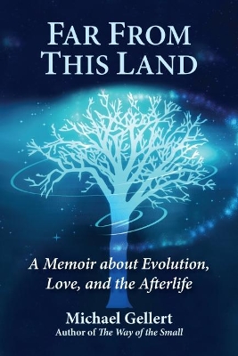 Far from This Land: A Memoir About Evolution, Love, and the Afterlife book