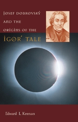 Josef Dobrovsky and the Origins of the Igor' Tale book