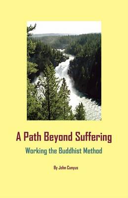 A Path Beyond Suffering: Working the Buddhist Method book