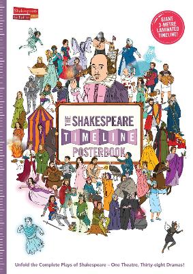 The Shakespeare Timeline Posterbook: Unfold the Complete Plays of Shakespeare - One Theatre, Thirty-eight Dramas! book