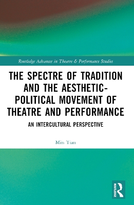 The Spectre of Tradition and the Aesthetic-Political Movement of Theatre and Performance: An Intercultural Perspective book