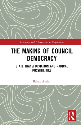 The Making of Council Democracy: State Transformation and Radical Possibilities book