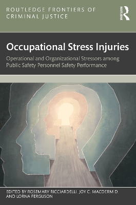 Occupational Stress Injuries: Operational and Organizational Stressors Among Public Safety Personnel by Rosemary Ricciardelli