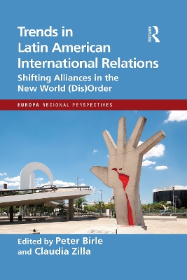 Trends in Latin American International Relations: Shifting Alliances in the New World (Dis)Order book