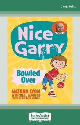 Bowled Over: (Nice Garry, #1) by Nathan Lyon and Michael Wagner