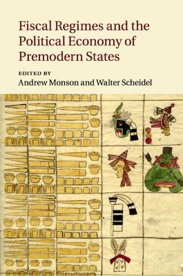 Fiscal Regimes and the Political Economy of Premodern States book