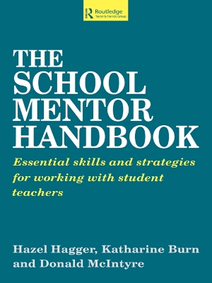 The The School Mentor Handbook: Essential Skills and Strategies for Working with Student Teachers by Katherine Burn