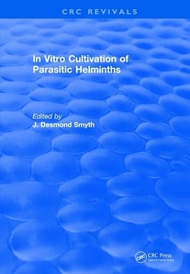 In Vitro Cultivation of Parasitic Helminths (1990) by James D. Smyth