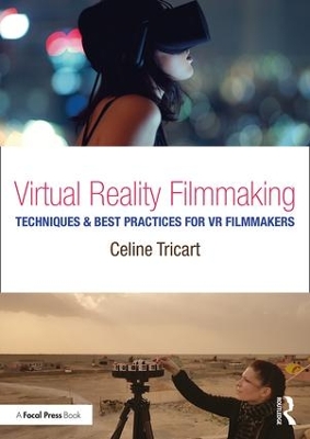 Virtual Reality Filmmaking by Celine Tricart