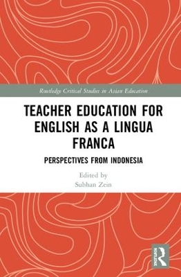 Teacher Education for English as a Lingua Franca: Perspectives from Indonesia by Subhan Zein
