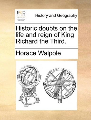 Historic Doubts on the Life and Reign of King Richard the Third. book