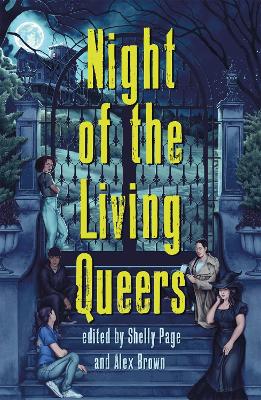 Night of the Living Queers: 13 Tales of Terror & Delight by Kalynn Bayron