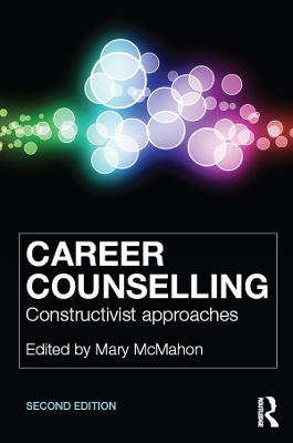 Career Counselling: Constructivist approaches by Mary McMahon