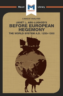An Analysis of Janet L. Abu-Lughod's Before European Hegemony: The World System A.D. 1250-1350 by William Day