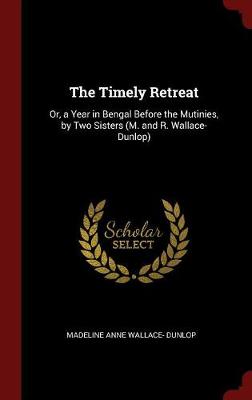 Timely Retreat by Madeline Anne Wallace- Dunlop