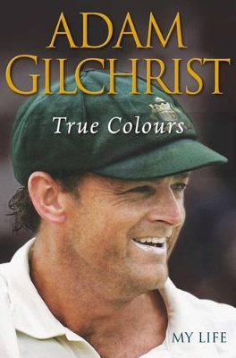 True Colours by Adam Gilchrist