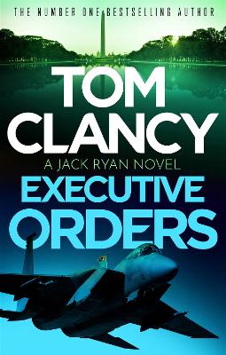 Executive Orders: Do not miss this edge-of-your-seat Tom Clancy thriller book