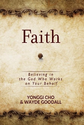 Faith: Believing in the God who Works on your Behalf book