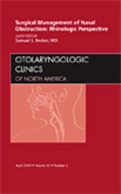 Surgical Management of Nasal Obstruction: Rhinologic Perspective, An Issue of Otolaryngologic Clinics book