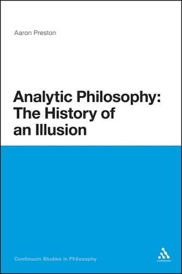 Analytic Philosophy: The History of an Illusion by Aaron Preston