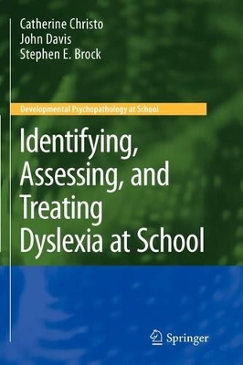 Identifying, Assessing, and Treating Dyslexia at School by Stephen E Brock