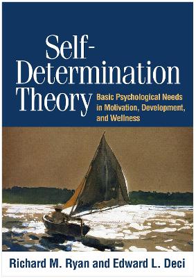 Self-Determination Theory: Basic Psychological Needs in Motivation, Development, and Wellness book