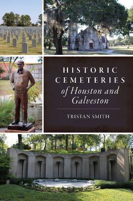 Historic Cemeteries of Houston and Galveston book