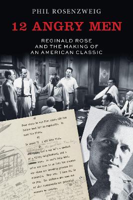 12 Angry Men: Reginald Rose and the Making of an American Classic book