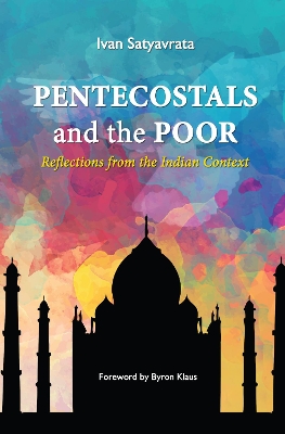 Pentecostals and the Poor by Ivan M Satyavrata