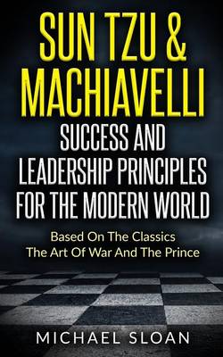 Sun Tzu & Machiavelli Success and Leadership Principles book