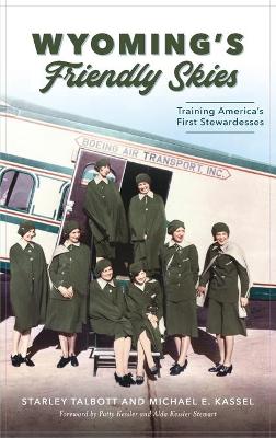 Wyoming's Friendly Skies: Training America's First Stewardesses book