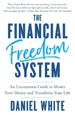 The Financial Freedom System: An Uncommon Guide to Master Your Money and Transform Your Life book