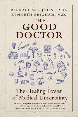 The Good Doctor: Why Medical Uncertainty Matters by Kenneth Brigham