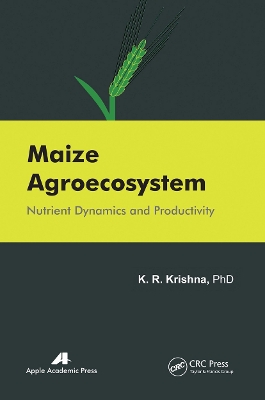 Maize Agroecosystem: Nutrient Dynamics and Productivity by K. R. Krishna