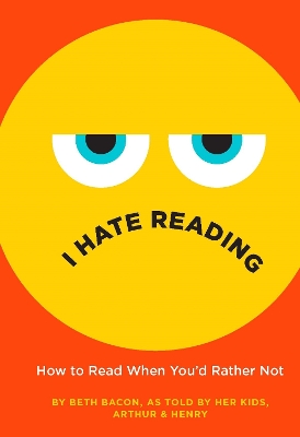 I Hate Reading: How to Read When You'd Rather Not by Beth Bacon