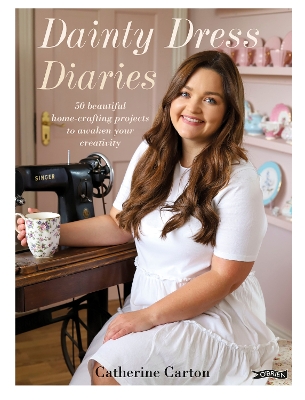 Dainty Dress Diaries: 50 Beautiful Home-Crafting Projects to Awaken Your Creativity book