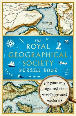 The Royal Geographical Society Puzzle Book: Pit your wits against the world's greatest explorers book