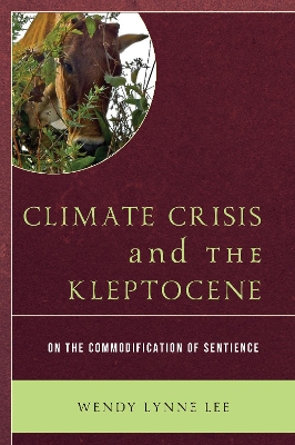 Climate Crisis and the Kleptocene: On the Commodification of Sentience book