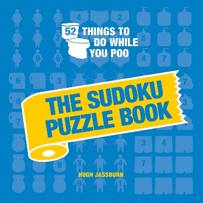 52 Things to Do While You Poo: The Sudoku Puzzle Book: Hilarious Poop-themed Sudoku Puzzles to Keep You Occupied: A Funny Bathroom Activity Book book