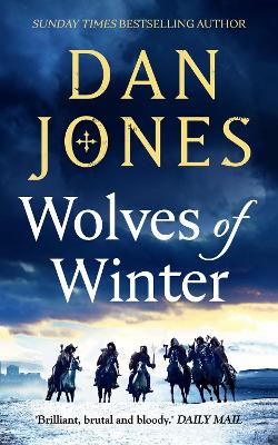Wolves of Winter: The epic sequel to Essex Dogs from Sunday Times bestseller and historian Dan Jones by Dan Jones