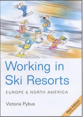 Working in Ski Resorts: Europe and North America by Victoria Pybus