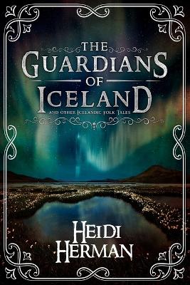 Guardians of Iceland and Other Icelandic Folk Tales book